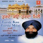Turde Kau Turda Milai (Vol. 10) - Bhai Gurkirat Singh Ji Song Download